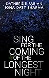 Sing for the Coming of the Longest Night by Katherine Fabian