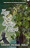 Keys to the Captive Heart (The Kinsman's Tree (First Edition) Book 3)