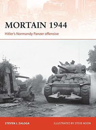 Mortain 1944: Hitler’s Normandy Panzer offensive (Campaign Book 335)