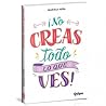 ¡No creas todo lo...