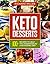 Keto Desserts: 100+ Ketogen...