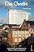 Die Charité: Die Geschichte eines Weltzentrums der Medizin von 1710 bis zur Gegenwart