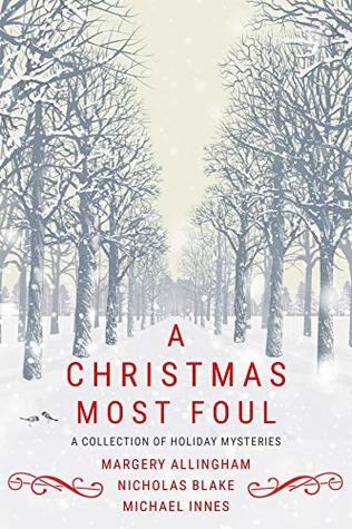 A Christmas Most Foul: A Collection of Holiday Mysteries (The Albert Campion Mysteries)