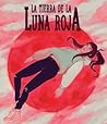 La tierra de la Luna Roja La tierra de la Luna Roja