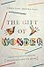 The Gift of Wonder: Creative Practices for Delighting in God