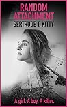 RANDOM ATTACHMENT by Gertrude. T. Kitty RANDOM ATTACHMENT by Gertrude. T. Kitty