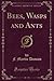 Bees, Wasps and Ants (Classic Reprint)