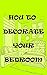 How to decorate your bedroo...