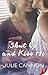 Shut Up and Kiss Me by Julie Cannon