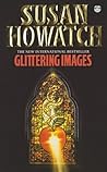 Glittering Images by Susan Howatch
