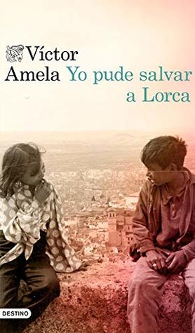 Yo pude salvar a Lorca (Kindle Edition)
