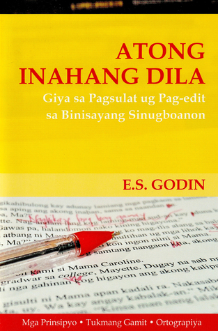 Atong Inahang Dila: Giya sa Pagsulat ug Pag-edit sa Binisayang Sinugboanon