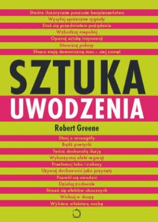Sztuka uwodzenia. Praktyczny przewodnik po tajemnicach manipulacji