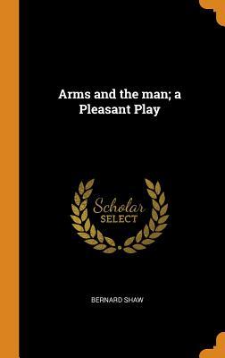 Arms and the Man; A Pleasant Play