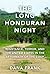 The Long Honduran Night: Resistance, Terror, and the United States in the Aftermath of the Coup