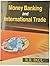 Money Banking And International Trade by R.R. Paul