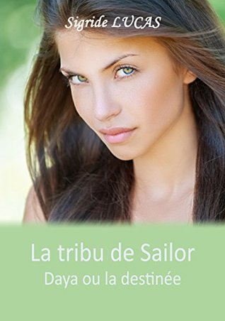 La tribu de Sailor: Daya ou la destiné (French Edition)