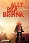 Allt ska brinna by Sofia Nordin Allt ska brinna by Sofia Nordin