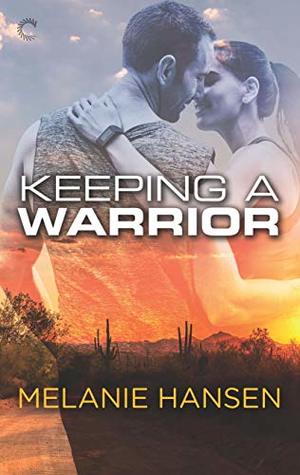 Keeping a Warrior (Loving a Warrior, #2)