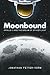 Moonbound: Apollo 11 and th...