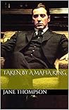 TAKEN BY A MAFIA KING (MAFIA SERIES Book 2) TAKEN BY A MAFIA KING (MAFIA SERIES Book 2)