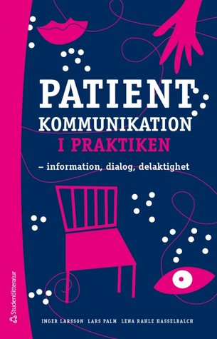 Patientkommunikation i praktiken: information, dialog, delaktighet