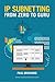IP Subnetting - From Zero to Guru
