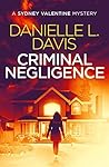Criminal Negligence (Sydney Valentine Mystery #2) Criminal Negligence (Sydney Valentine Mystery #2)