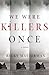 We Were Killers Once (Brigid Quinn, #4)