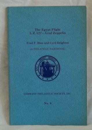 The Egypt Flight of the LZ 127 Graf Zeppelin = Luftschiff Graf Zeppelin Aegyptenfahrt 1931