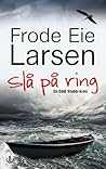 Slå på ring by Frode Eie Larsen