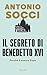 Il segreto di Benedetto XVI