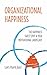 Organizational Happiness: The Happiness Sweet Spot & Your Motivational Landscape (Organizational Happiness - Compassion In Action)