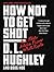 How Not to Get Shot: And Other Advice From White People – The New York Times Bestselling Satire on Police Violence