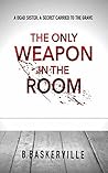 The Only Weapon I...