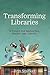 Transforming Libraries: A Toolkit for Innovators, Makers, and Seekers
