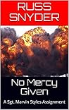 No Mercy Given: A Sgt. Marvin Styles Assignment (A Sgt. Marvin Styles Assignments Series Book 3)
