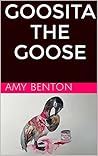 Goosita the Goose Goosita the Goose