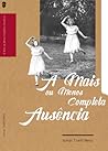 A Mais ou Menos Completa Ausência A Mais ou Menos Completa Ausência