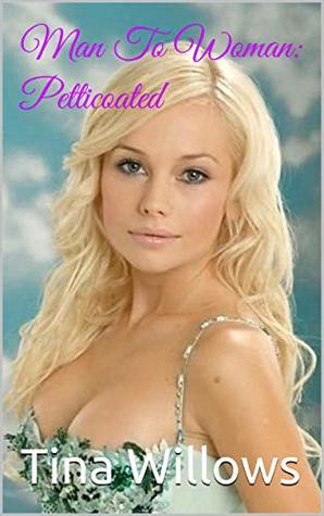 Man To Woman: Petticoated (Kindle Edition)