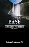 BASE: Standing on the Edge of Reality