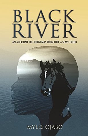 Black River: An Account of Christmas Preacher, A Slave Freed (Kindle Edition)