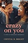 Crazy on You by Crystal B. Bright