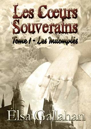 LES CŒURS SOUVERAINS TOME 1 - LES INDOMPTÉS (French Edition)