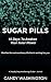 Sugar Pills: 10 Days to Awa...