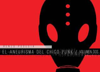 El aneurisma del chico punk, volumen dos (El aneurisma del Chico Punk, #2)
