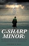 C-Sharp Minor: My Mother's Seventeen-Year Journey through Dementia C-Sharp Minor: My Mother's Seventeen-Year Journey through Dementia