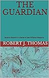 The Guardian by Robert J. Thomas