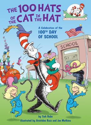 The 100 Hats of the Cat in the Hat: A Celebration of the 100th Day of School (The Cat in the Hat's Learning Library)
