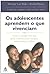 Adolescentes Aprendem O Que Vivenciam (Em Portugues do Brasil)